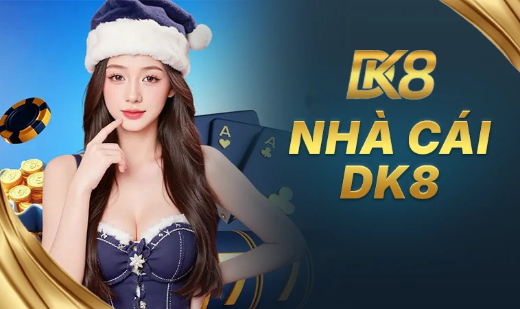 DK8 - Trang Chủ DK 8 - Địa Chỉ Cá Cược Uy Tín Số 1 Thị Trường Việt